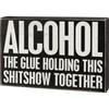 Alcohol Holding This Together Box Sign - Wood