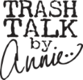 Trash Talk by Annie - Greeting Cards, Towels, Bottle Tags and More