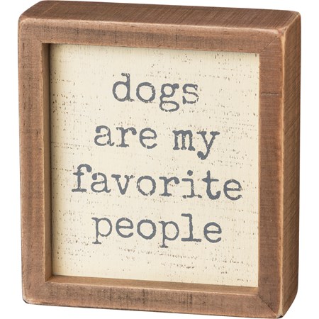 Inset Box Sign - Dogs Are My Favorite People - 5" x 5.50" x 1.75" - Wood