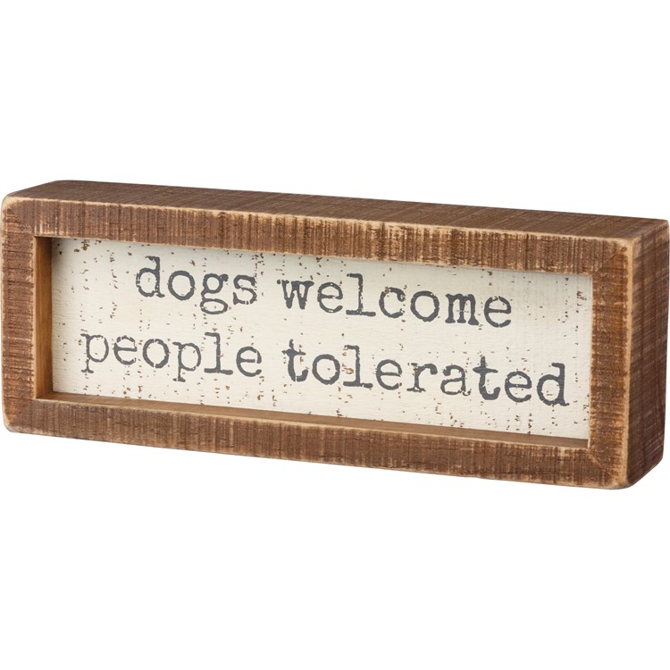 Dogs Welcome People Tolerated Inset Box Sign - Wood