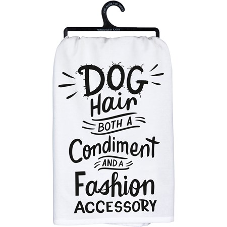 Kitchen Towel - Dog Hair A Condiment And Fashion - 28" x 28" - Cotton