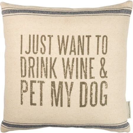 Pillow - I Just Want To Drink Wine & Pet My Dog - 15" x 15" - Cotton, Zipper