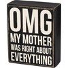OMG My Mother Was Right Box Sign - Wood