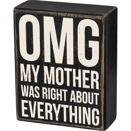 Box Sign - Box Sign - OMG My Mother Was Right - 4" x 5" x 1.75" - Wood