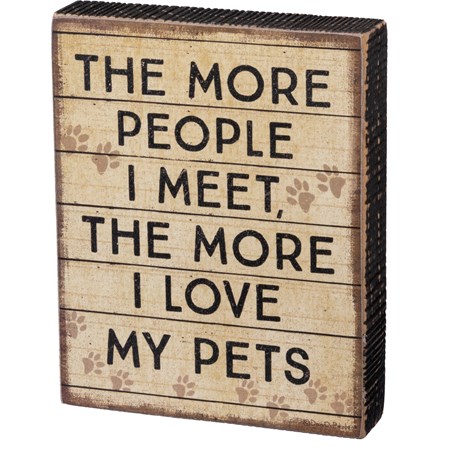 Block Sign - The More I Love My Pets - 4" x 5" x 1" - Wood, Paper