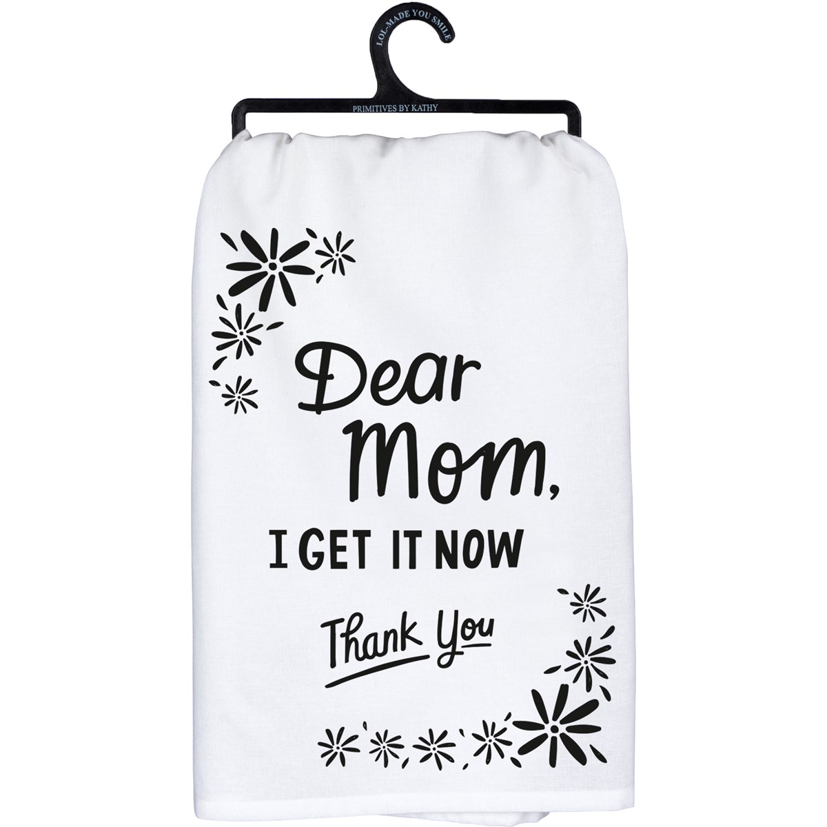 Dear Mom I Get It Now Thank You Kitchen Towel - Cotton