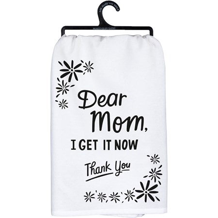 Kitchen Towel - Dear Mom I Get It Now Thank You - 28" x 28" - Cotton