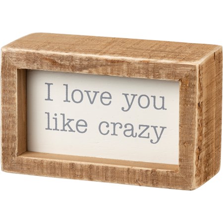 Inset Box Sign - I Love You Like Crazy - 4" x 2.50" x 1.75" - Wood