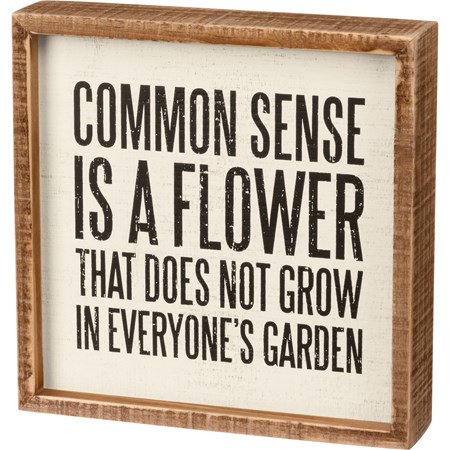 Inset Box Sign - Common Sense Is A Flower - 8" x 8" x 1.75" - Wood