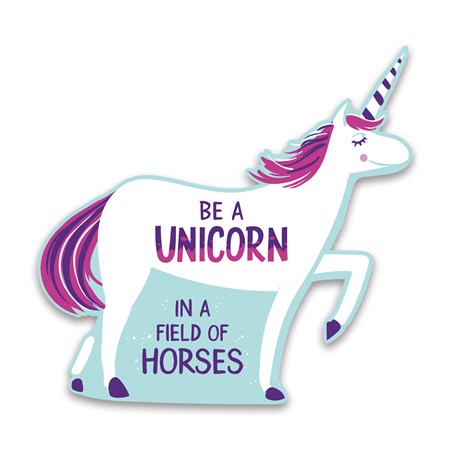 Car Magnet - Be A Unicorn In A Field Of Horses - 5" Diameter - Magnet