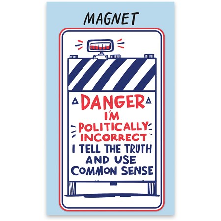 Magnet - Danger I'm Politically Incorrect - 2.50" x 4.50", Card: 3" x 5" - Magnet, Paper
