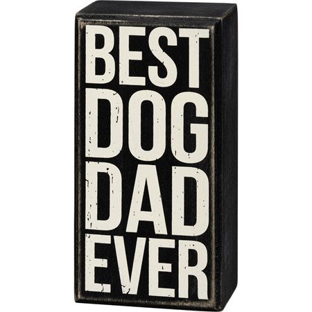 Box Sign - Best Dog Dad Ever - 3" x 6" x 1.75" - Wood