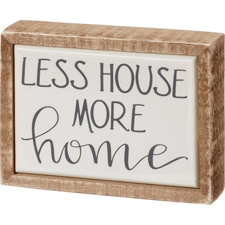 Box Sign Mini - Less House More Home - 4" x 3" x 1" - Wood