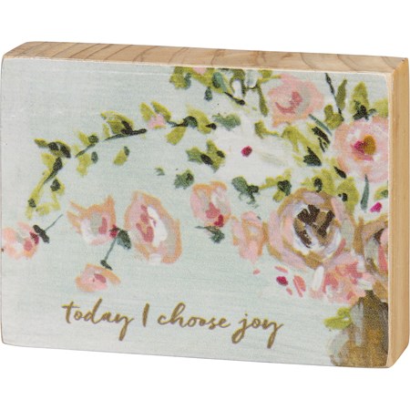 Today I Choose Joy Floral Block Sign - Wood