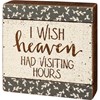 I Wish Heaven Had Visiting Hours Slat Box Sign - Wood
