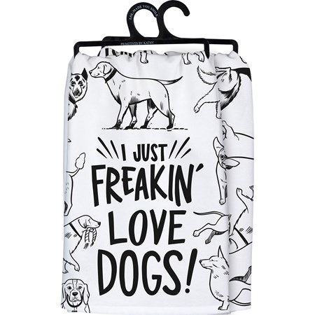 Kitchen Towel - I Just Freakin' Love Dogs - 28" x 28" - Cotton