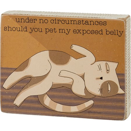 Block Sign - Should You Pet Exposed Belly - 4" x 3.25" x 1" - Wood, Paper