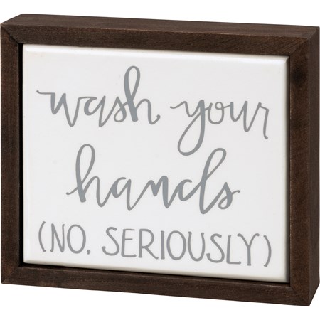 Wash Your Hands (No Seriously) Box Sign Mini - Wood