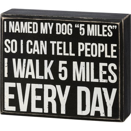 Box Sign - I Walk 5 Miles Every Day - 5" x 4" x 1.75" - Wood