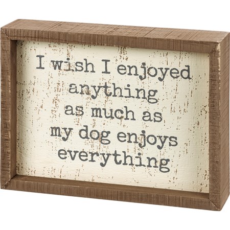 Inset Box Sign - Much As My Dog Enjoys Everything - 8" x 6" x 1.75" - Wood