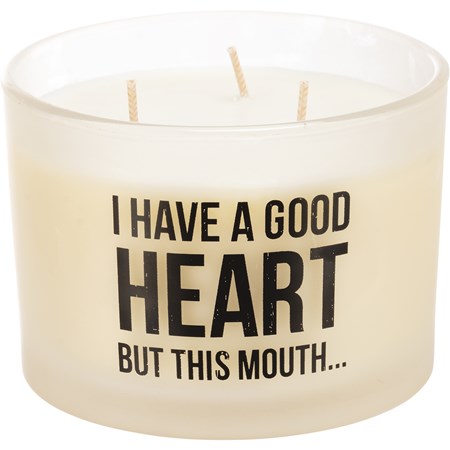 Jar Candle - I Have A Good Heart But This Mouth - 14 oz., 4.50" Diameter x 3.25" - Soy Wax, Glass, Cotton