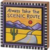 Block Sign - Always Take The Scenic Route - 4" x 4" x 1" - Wood