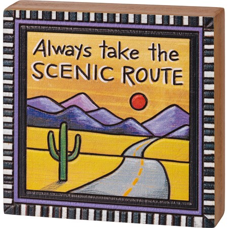 Block Sign - Always Take The Scenic Route - 4" x 4" x 1" - Wood