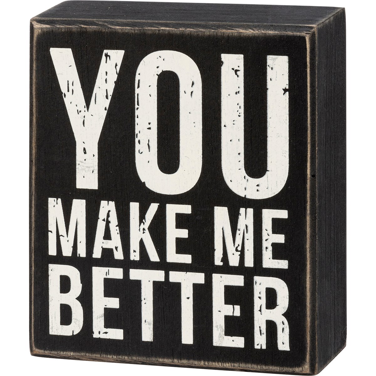 Box Sign - You Make Me Better - 4" x 4.75" x 1.75" - Wood