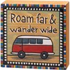 Box Sign - Roam Far & Wander Wide - 6" x 6" x 1.75" - Wood