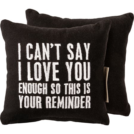 Mini Pillow - I Can't Say I Love You Enough - 6" x 6"  - Cotton