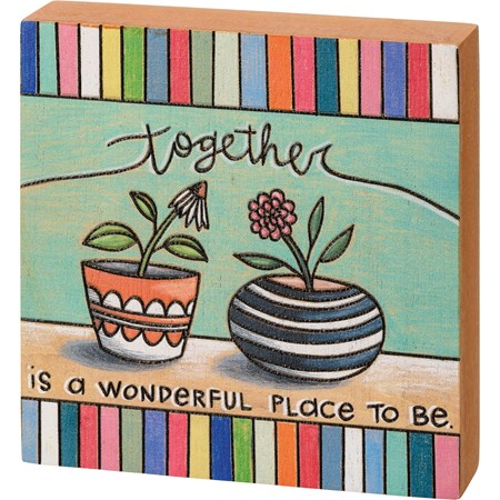 Block Sign - Together Is A Wonderful Place To Be - 4" x 4" x 1" - Wood