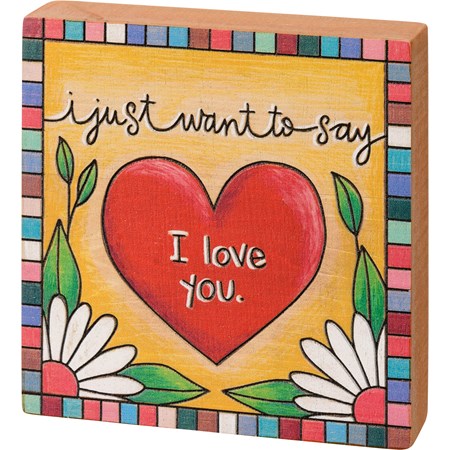 Just Want To Say I Love You Block Sign - Wood
