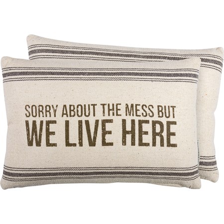 Sorry About The Mess But We Live Here Pillow - Cotton, Zipper