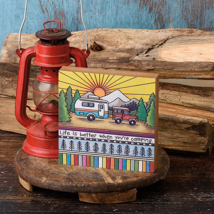 Block Sign - Life Is Better When You're Camping - 6" x 6" x 1" - Wood