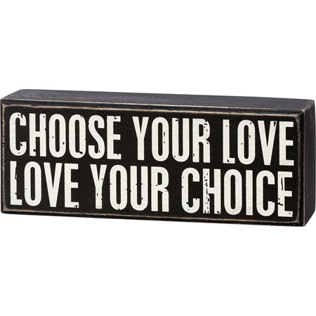 Choose Your Love Love Your Choice Box Sign - Wood