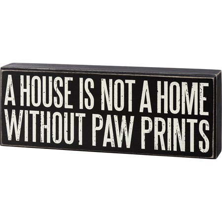 Box Sign - Not A Home Without Paw Prints - 10" x 3.75" x 1.75" - Wood