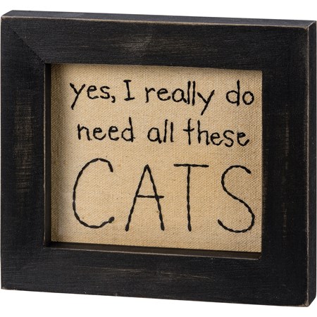 Stitchery - Yes I Really Do Need All These Cats - 5.50" x 5" x 0.75" - Cotton, Wood, Glass