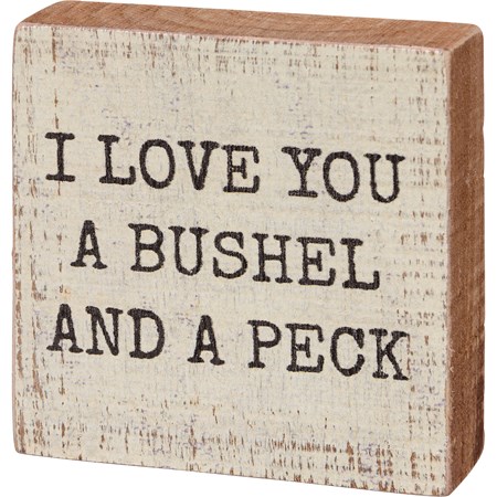 Block Sign - I Love You A Bushel And A Peck - 3" x 3" x 1" - Wood