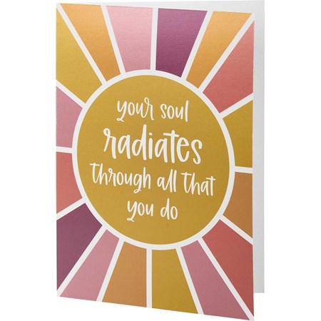 Greeting Card - Your Soul Radiates Through - 4.75" x 7" - Paper