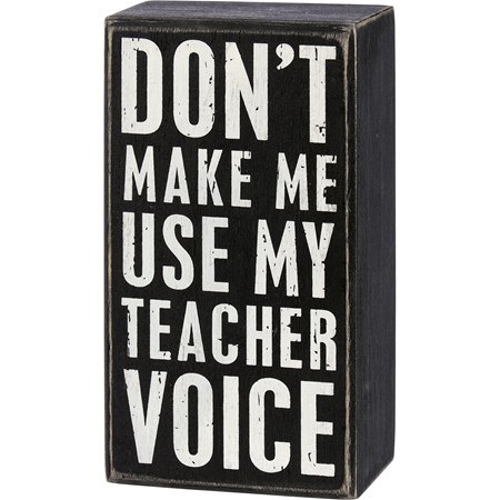 Box Sign - Use My Teacher Voice - 3" x 5.50" x 1.75" - Wood