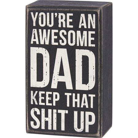 Box Sign - You're An Awesome Dad - 3" x 5" x 1.75" - Wood