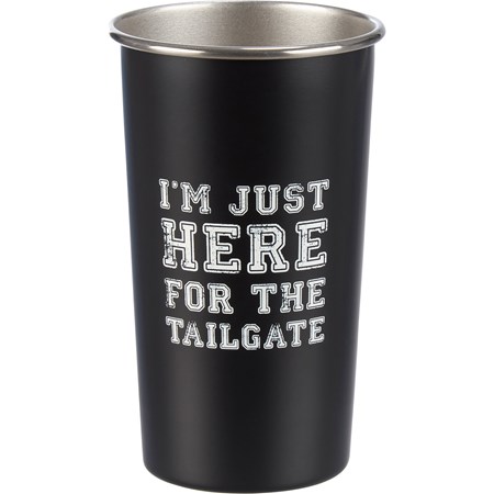 Tumbler - I'm Just Here For The Tailgate - 22 oz., 3.50" Diameter x 5.75" - Stainless Steel