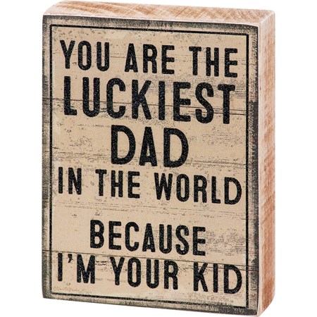 Block Sign - Luckiest Dad I'm Your Kid - 3" x 4" x 1" - Wood, Paper