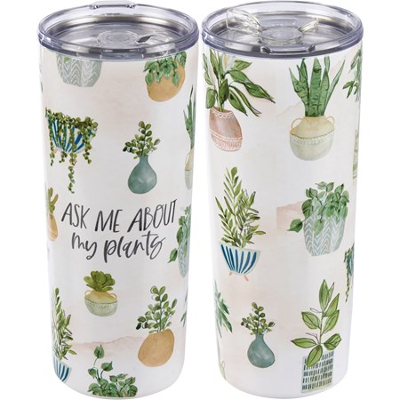 Coffee Tumbler - Ask Me About My Plants - 20 oz., 3" Diameter x 7.75" - Stainless Steel, Plastic