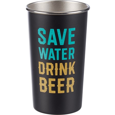 Tumbler - Save Water Drink Beer - 22 oz., 3.50" Diameter x 5.75" - Stainless Steel