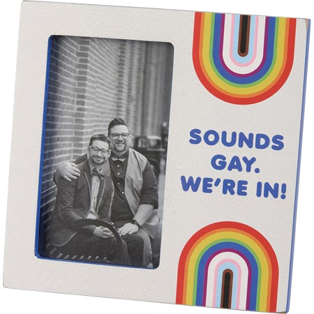 Sounds Gay We're In Plaque Frame - Wood, Paper, Glass, Metal