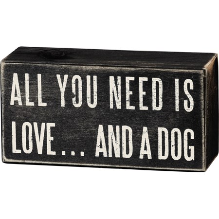 Box Sign - All You Need Is Love And A Dog - 5" x 2.50" x 1.75" - Wood