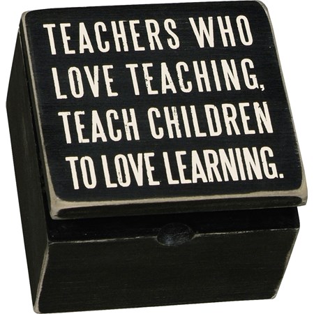 Hinged Box - Teachers Who Love Teaching Teach - 4" x 4" x 2.75" - Wood, Metal
