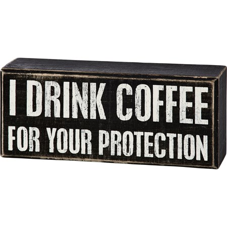 Box Sign - I Drink Coffee - 7" x 3" x 1.75" - Wood