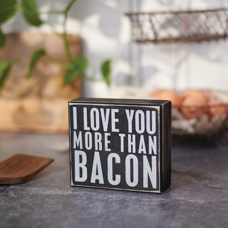 I Love You More Than Bacon Box Sign - Wood